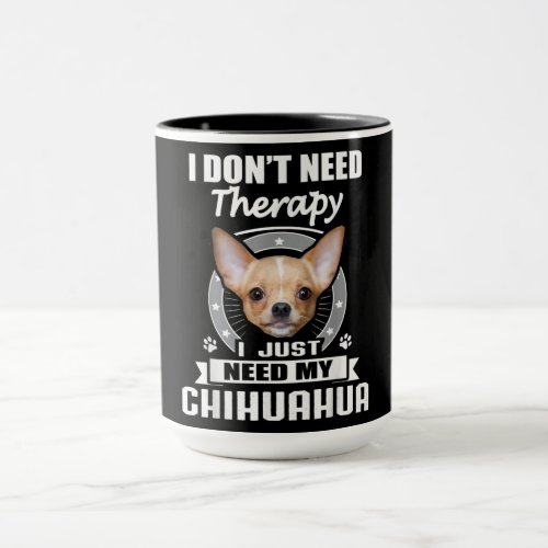 I Love Chihuahua Dog I Need Chihuahua Mug