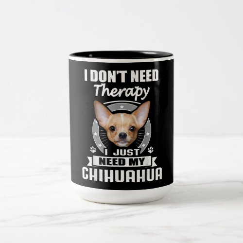 I Love Chihuahua Dog I Need Chihuahua Two_Tone Coffee Mug