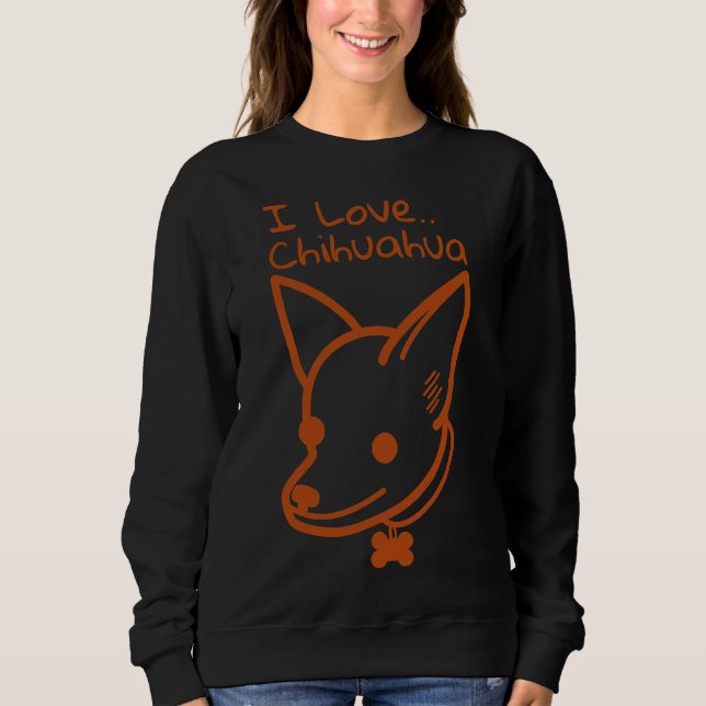 I Love Chihuahua Sweatshirt (Front)