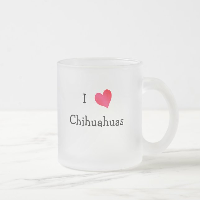 I Love Chihuahuas Frosted Glass Coffee Mug (Right)
