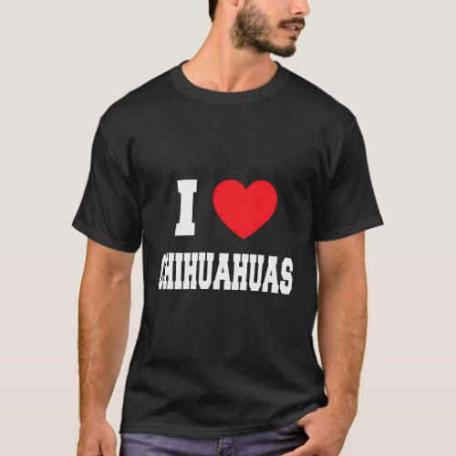 I Love Chihuahuas T_Shirt