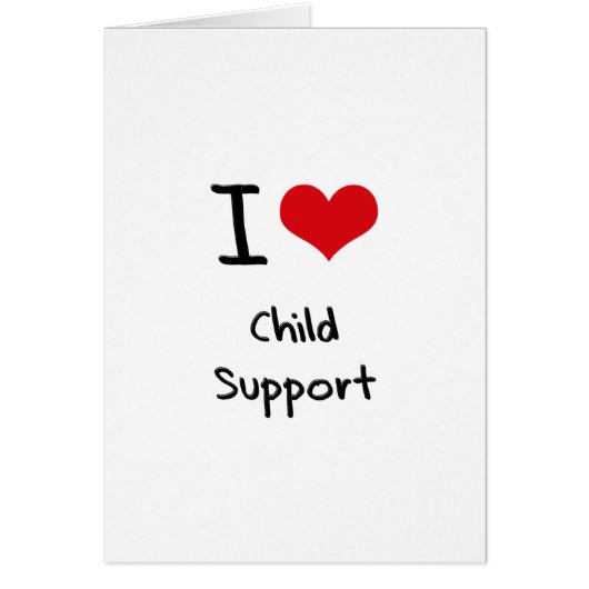 I love Child Support Cards (Front)