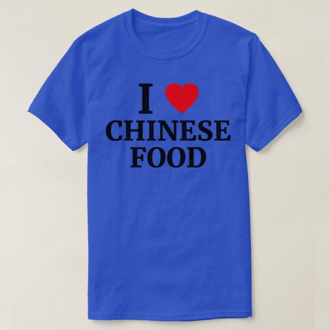 I Love Chinese Food Heart    Copy  T-Shirt (Design Front)