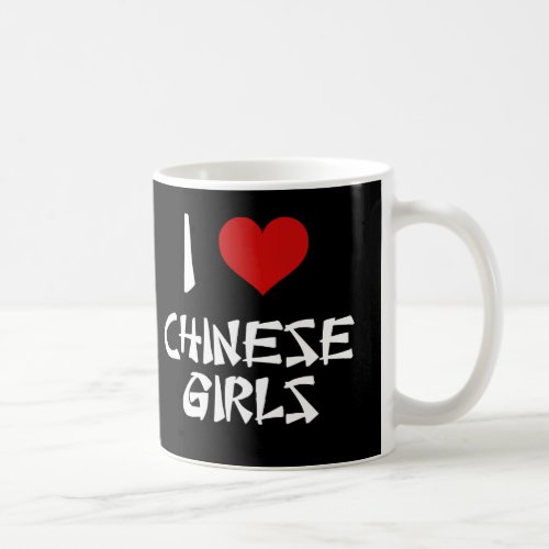 I Love Chinese Girls Coffee Mug