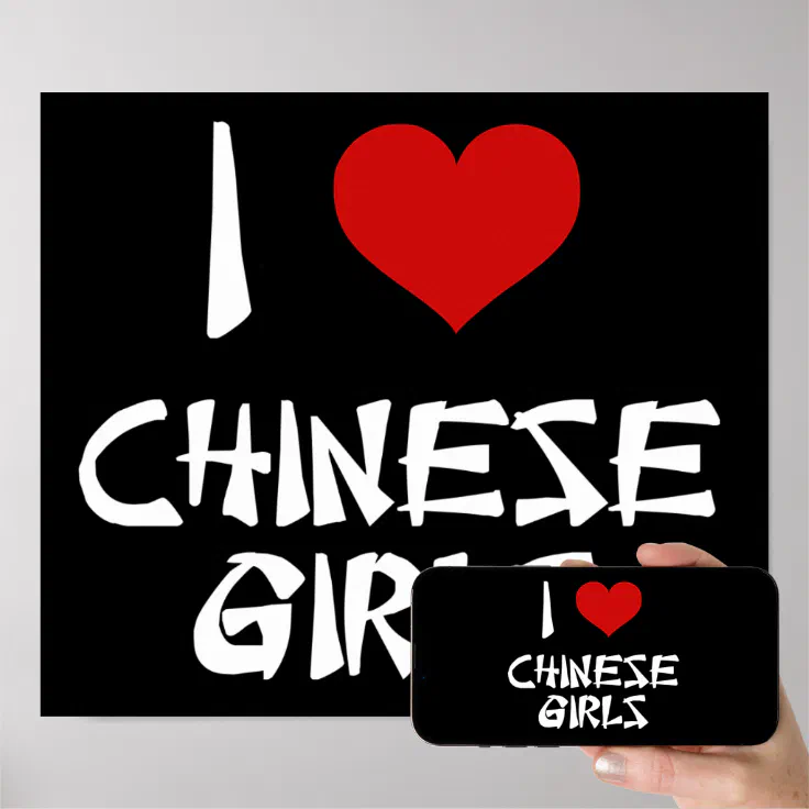 I Love Chinese Girls Poster | Zazzle