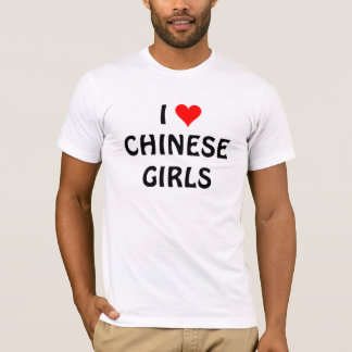 I LOVE CHINESE GIRLS T-Shirt