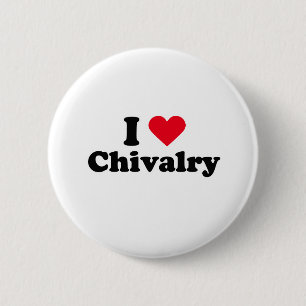 I love chivalry pinback button