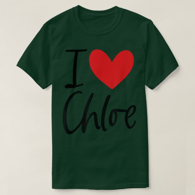 I Love Chloe Name Personalized Girl Woman BFF Frie T-Shirt (Design Front)