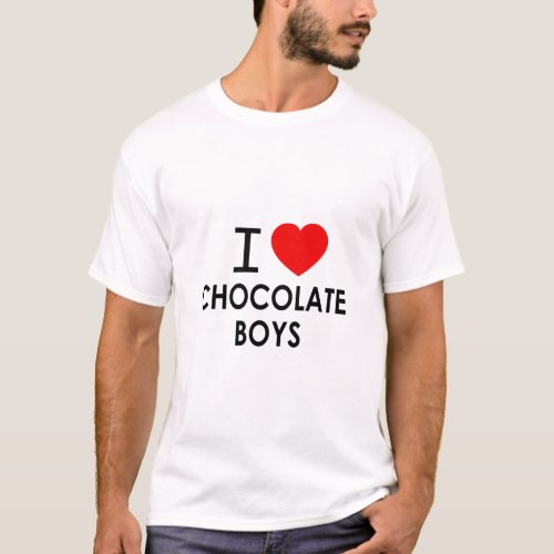 I LOVE CHOCOLATE BOYS  T_Shirt