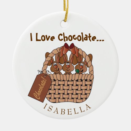 I Love Chocolate Bunny Basket Ceramic Ornament