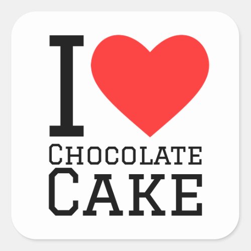 I love chocolate cake square sticker
