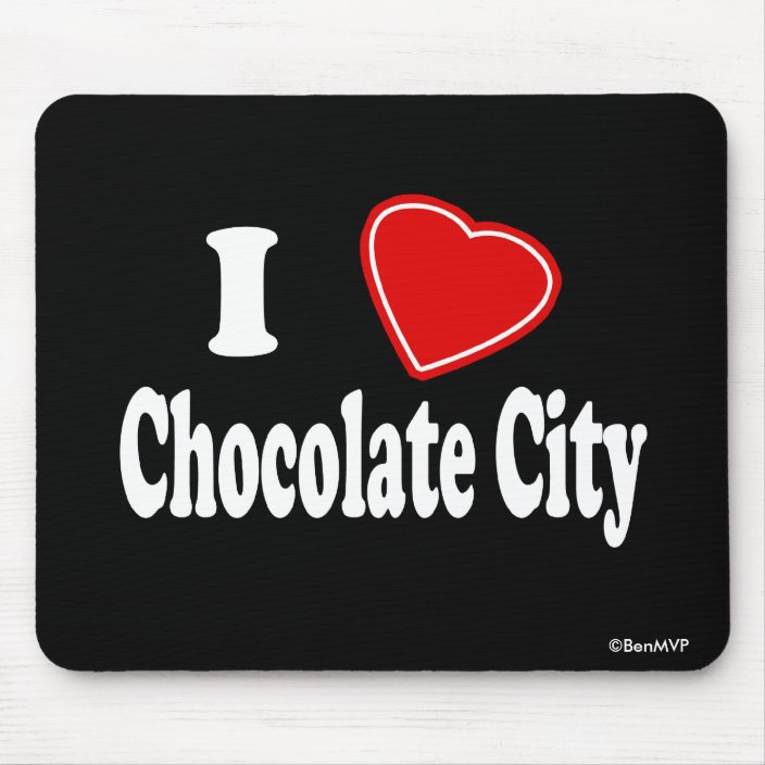 I Love Chocolate City Mouse Pad