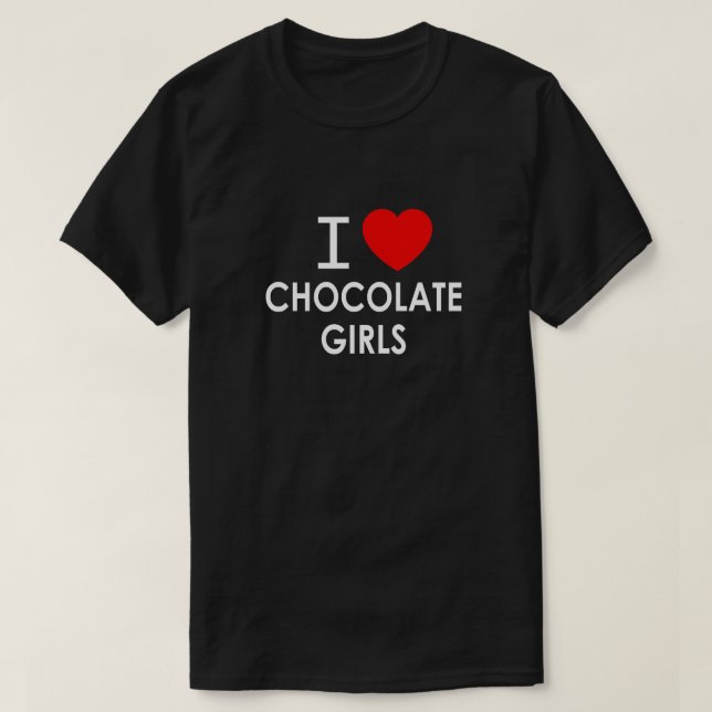 I LOVE CHOCOLATE GIRLS T-Shirt | Zazzle