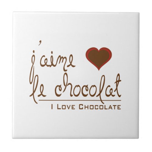 I Love Chocolate in French Tile