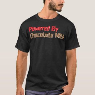I Love Chocolate Milk Drink Funny Powered By Choco T-Shirt