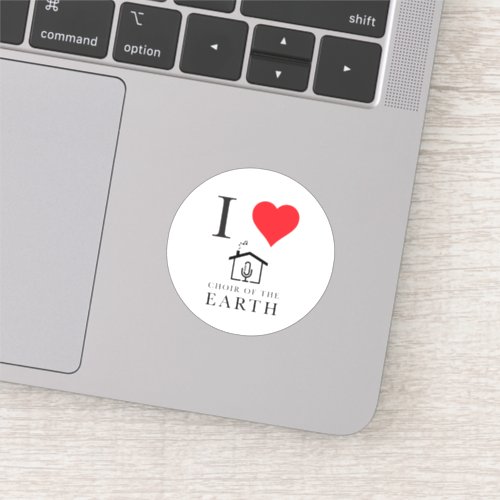 I love Choir of the Earth vinyl sticker