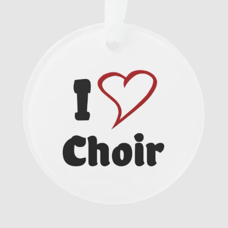 I Love Choir Ornament