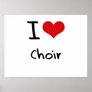 I love Choir Poster
