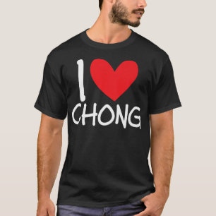 I Love Chong Name Personalized Men Guy BFF Friend T-Shirt
