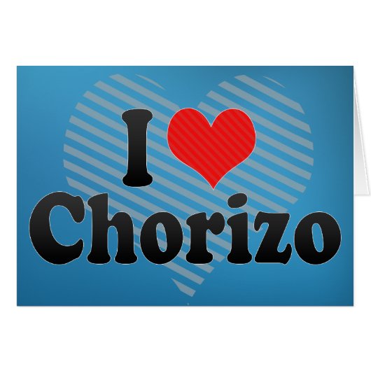 I Love Chorizo Cards (Front Horizontal)