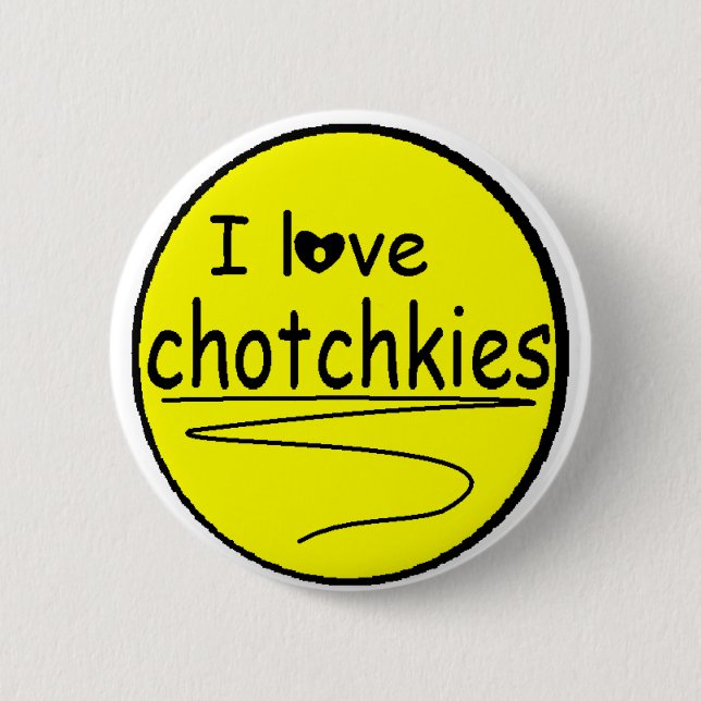 I love chotchkies Flare Button (Front)