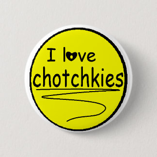 I love chotchkies Flare Button
