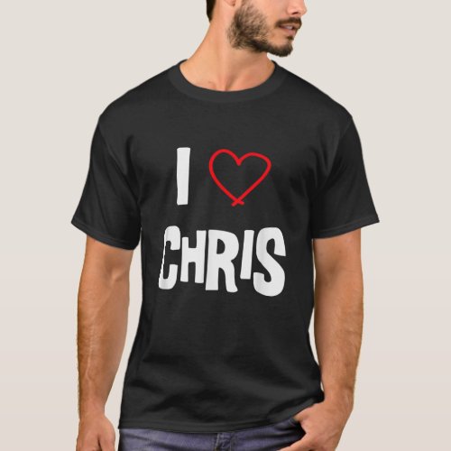 I Love Chris I Love you with all my Heart  T_Shirt