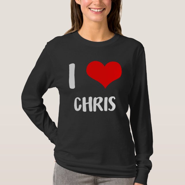 I love CHRIS my valentine sorry ladies guys heart  T-Shirt (Front)