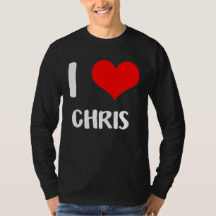 I love CHRIS my valentine sorry ladies guys heart  T-Shirt