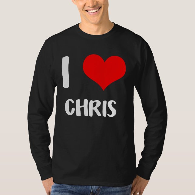 I love CHRIS my valentine sorry ladies guys heart  T-Shirt (Front)