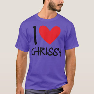 I Love Chrissy Name Personalized Girl Woman Bff Fr T-Shirt