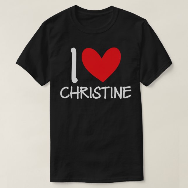 I Love Christine Name Personalized Girl Woman BFF  T-Shirt (Design Front)