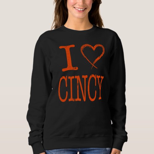 I Love Cincinnati Ohio Retro Vintage Distressed Ci Sweatshirt