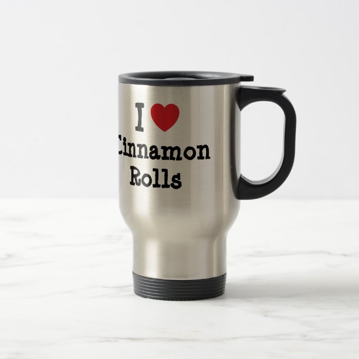 I love Cinnamon Rolls heart T Shirt Mugs