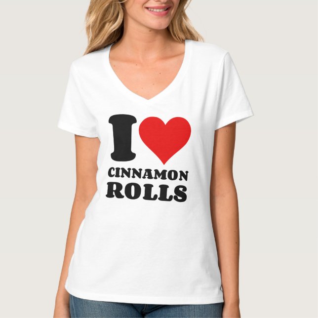 I LOVE CINNAMON ROLLS T-Shirt (Front)