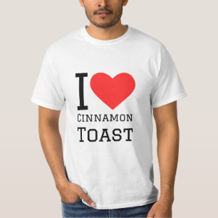 I love cinnamon toast T-Shirt