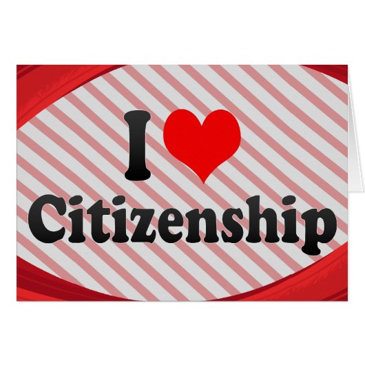 I love Citizenship Cards (Front Horizontal)