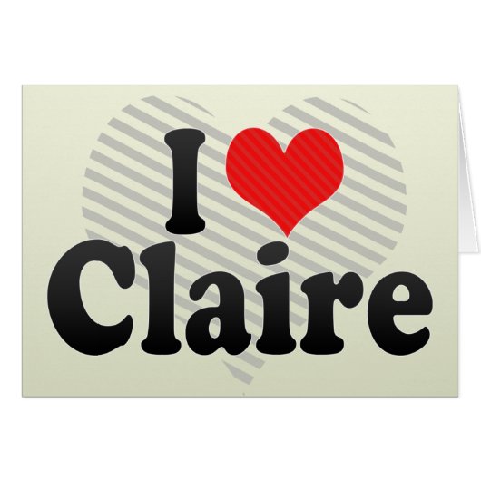 I Love Claire Cards (Front Horizontal)