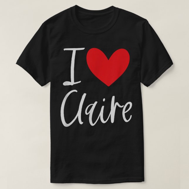 I Love Claire Name Personalized Girl Woman BFF Fri T-Shirt (Design Front)