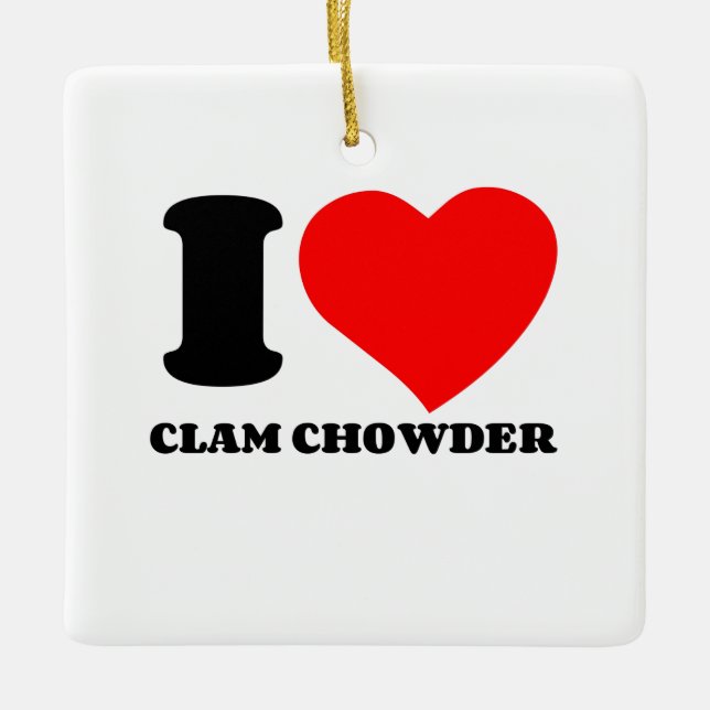 I LOVE CLAM CHOWDER CERAMIC ORNAMENT (Front)