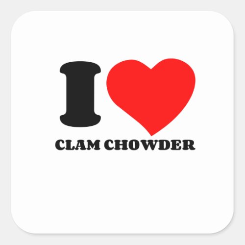 I LOVE CLAM CHOWDER SQUARE STICKER