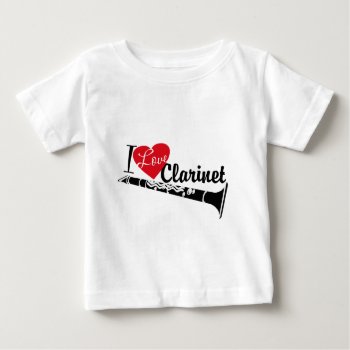 I Love Clarinet Baby T-shirt by hamitup at Zazzle
