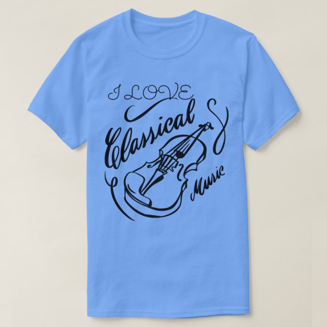 I Love Classical Music Violin, Orchestra, Mozart,  T-Shirt (Design Front)