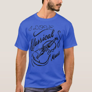 I Love Classical Music Violin, Orchestra, Mozart T-Shirt
