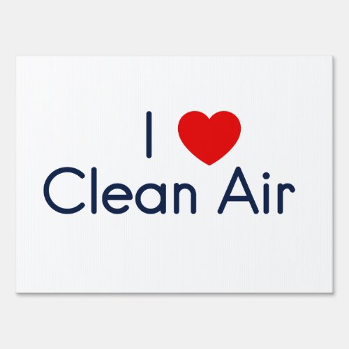 I Love Clean Air _ CleanAirCrew Sign
