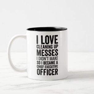 I Love Cleaning Up Messes I Didn't Make So I Becam Two-Tone Coffee Mug