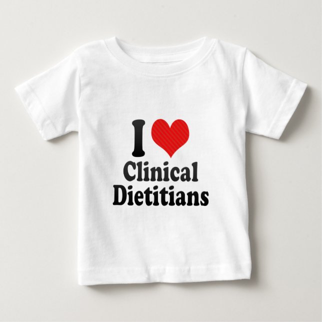 I Love Clinical Dietitians Baby T-Shirt (Front)