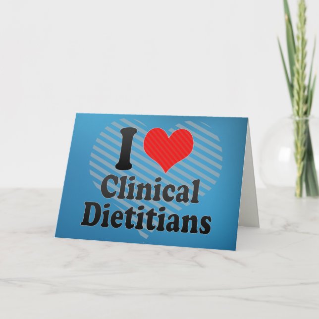 I Love Clinical Dietitians Card (Front)