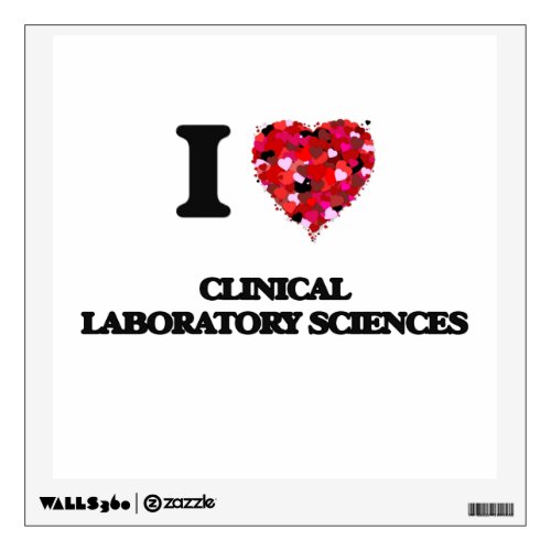 I Love Clinical Laboratory Sciences Wall Decal