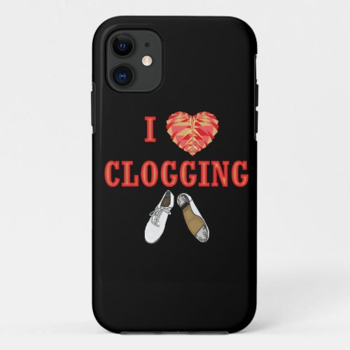 I Love Clogging Shoes Dancers Heart iPhone 11 Case